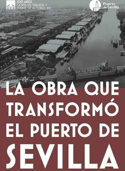 La exposición ‘La obra que transformó el Puerto de Sevilla’ conmemora el centenario de la Corta de Tablada y del Puente de Hierro
